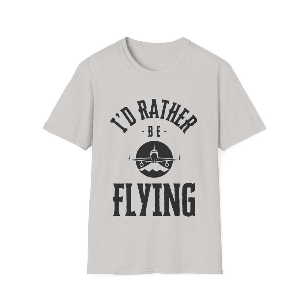 I'd Rather Be Flying, Pilot, Soft T-shirt