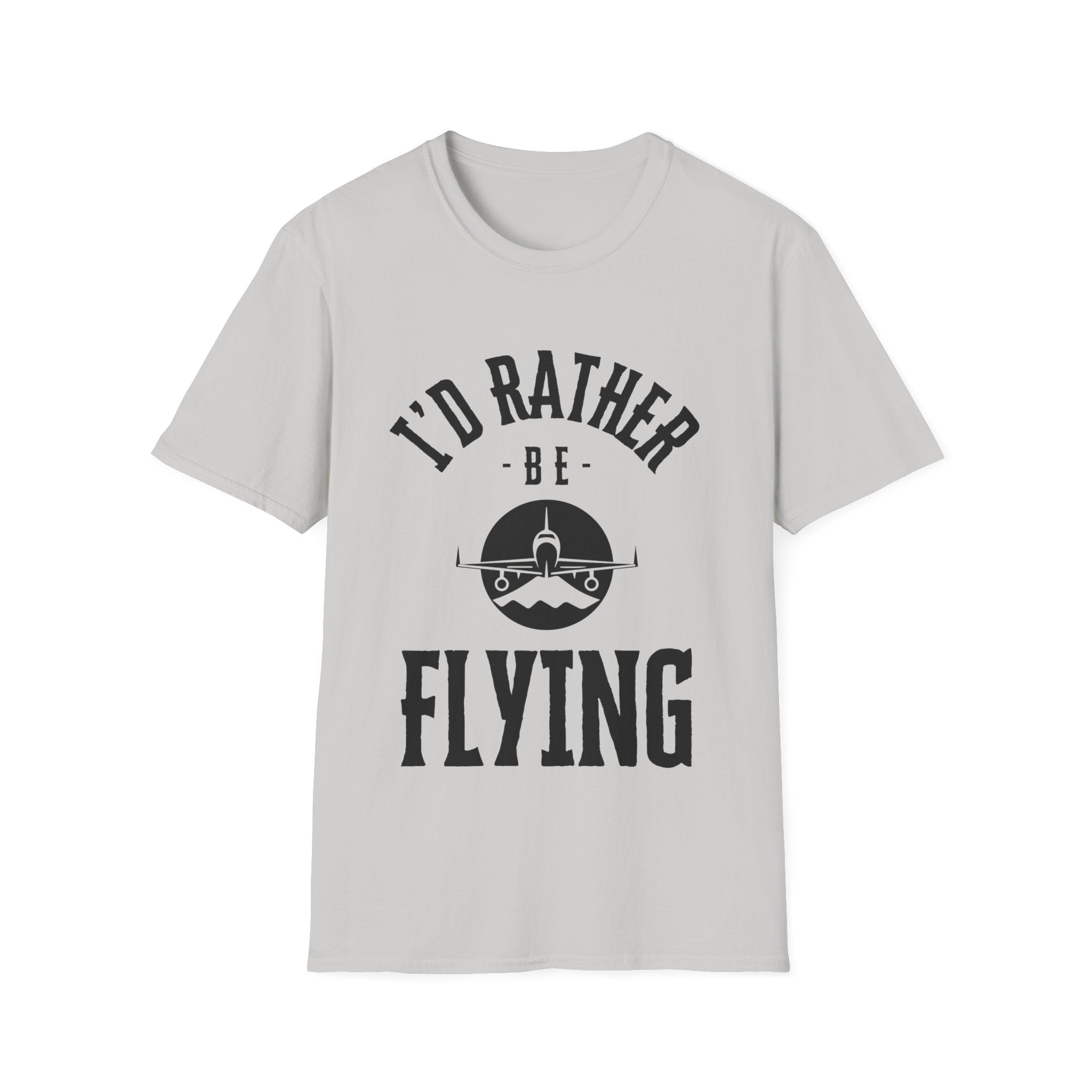 I'd Rather Be Flying, Pilot, Soft T-shirt