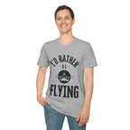 I'd Rather Be Flying, Pilot, Soft T-shirt