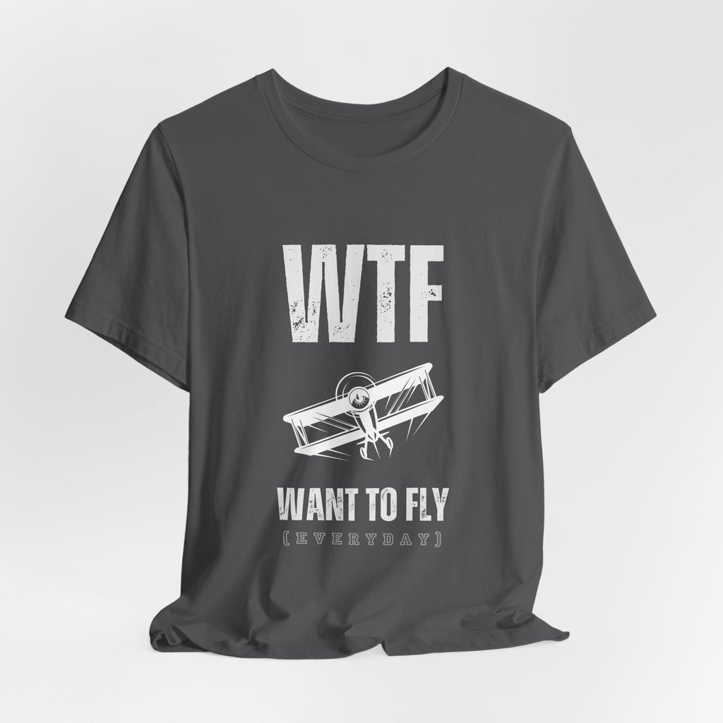 WTF, Want to Fly Sleeve Tee