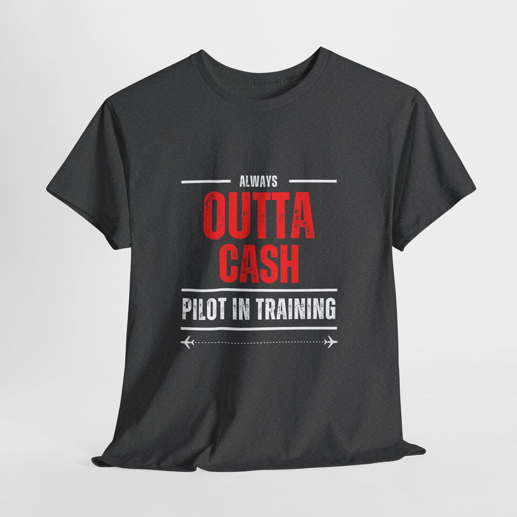 Outta Cash Pilot In Training T-Shirt