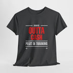 Outta Cash Pilot In Training T-Shirt