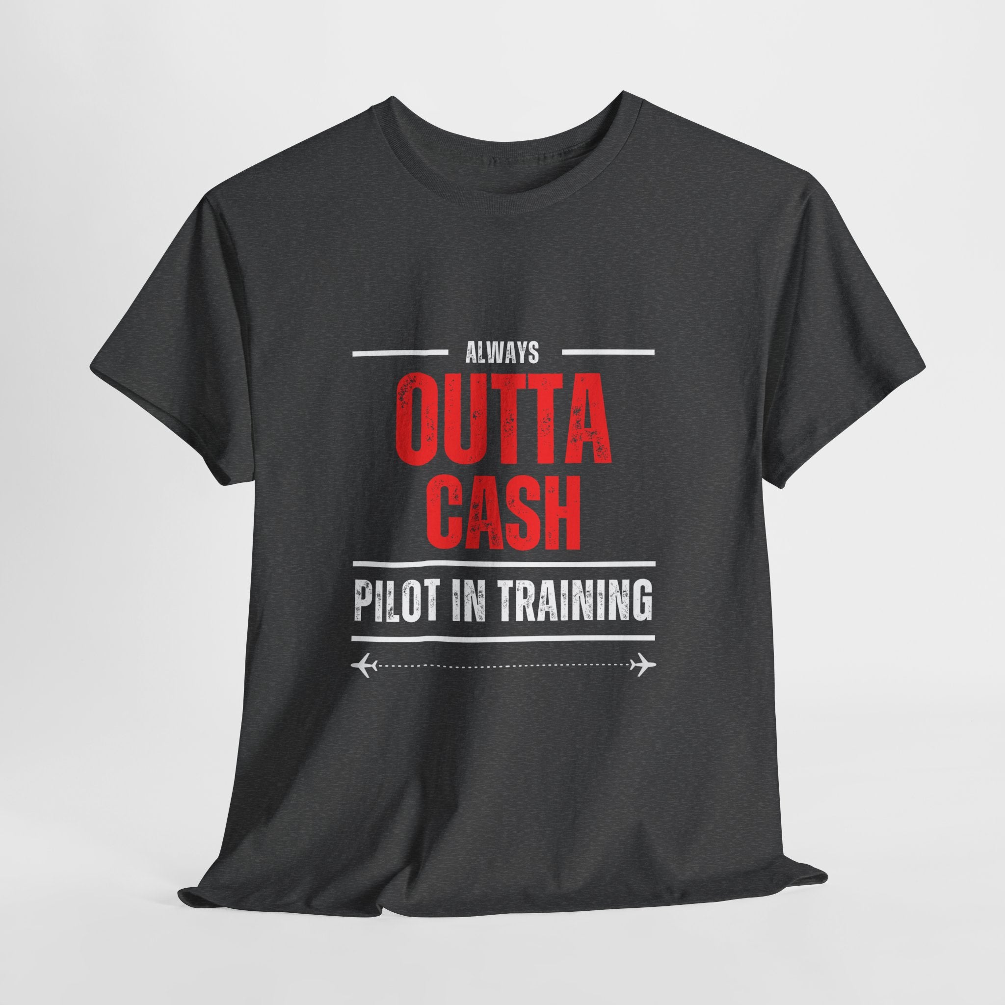 Outta Cash Pilot In Training T-Shirt