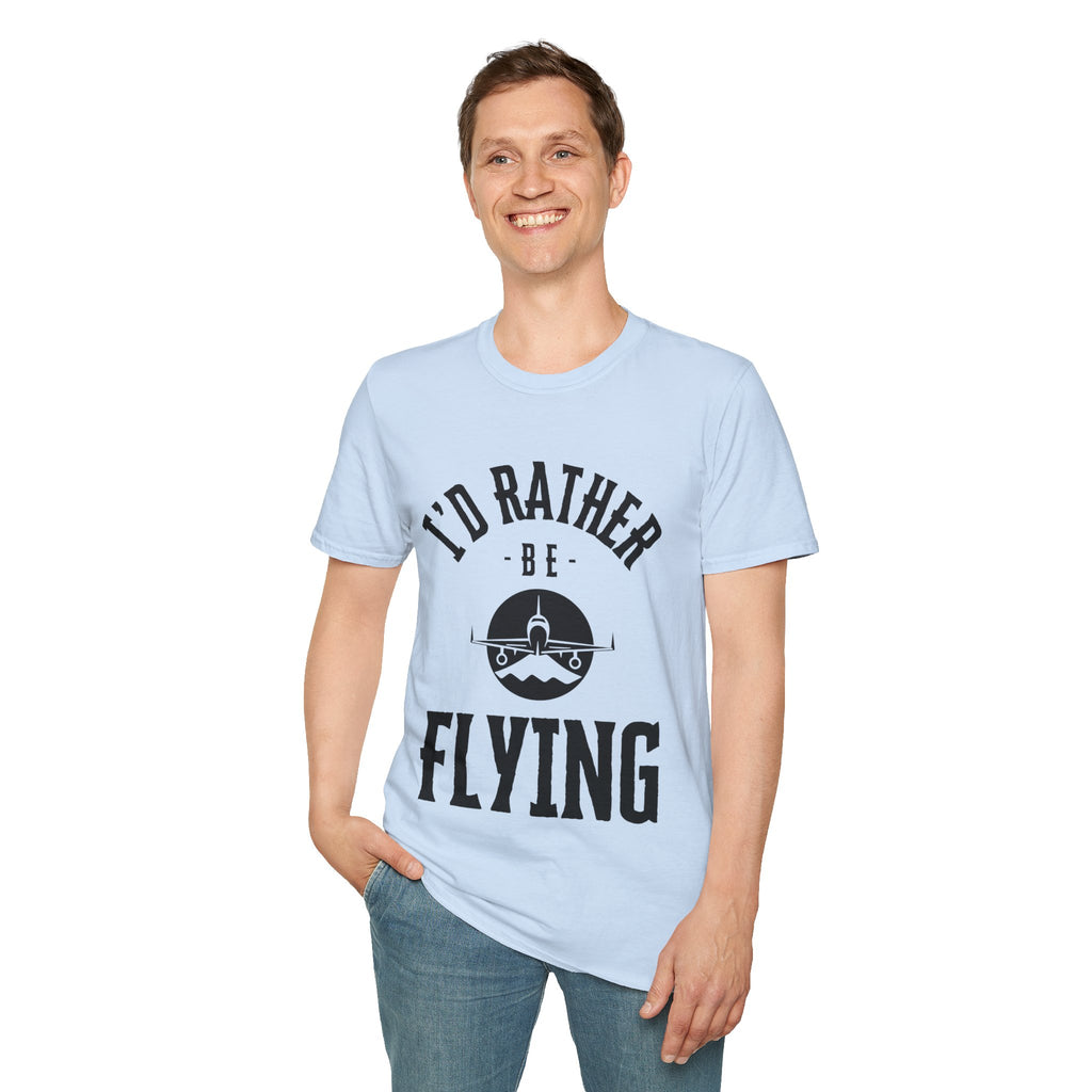 I'd Rather Be Flying, Pilot, Soft T-shirt