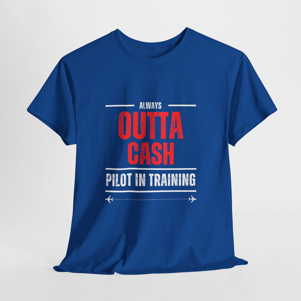 Outta Cash Pilot In Training T-Shirt