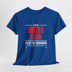 Outta Cash Pilot In Training T-Shirt