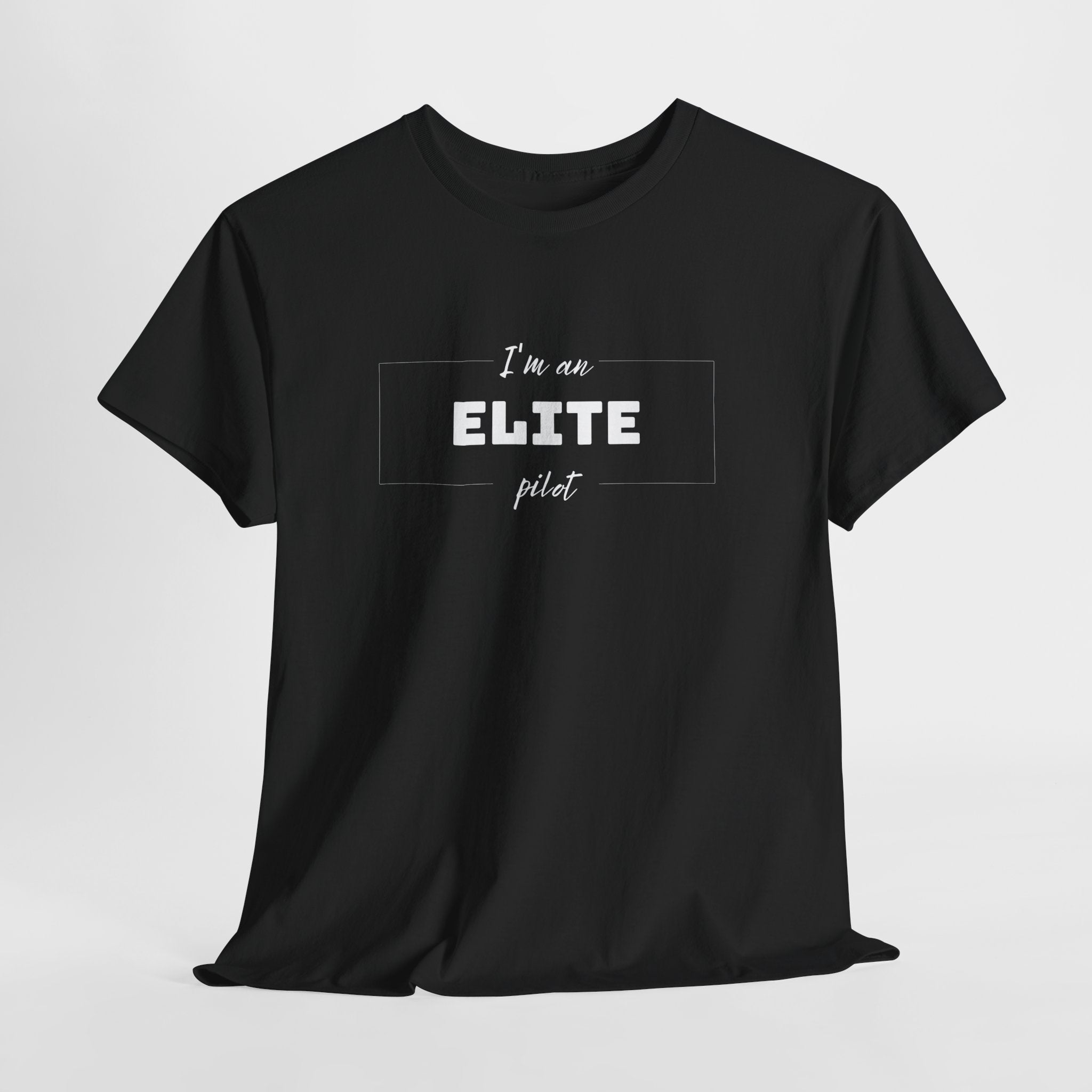 I'm an ELITE pilot T-Shirt