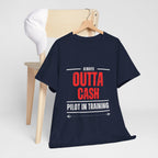 Outta Cash Pilot In Training T-Shirt