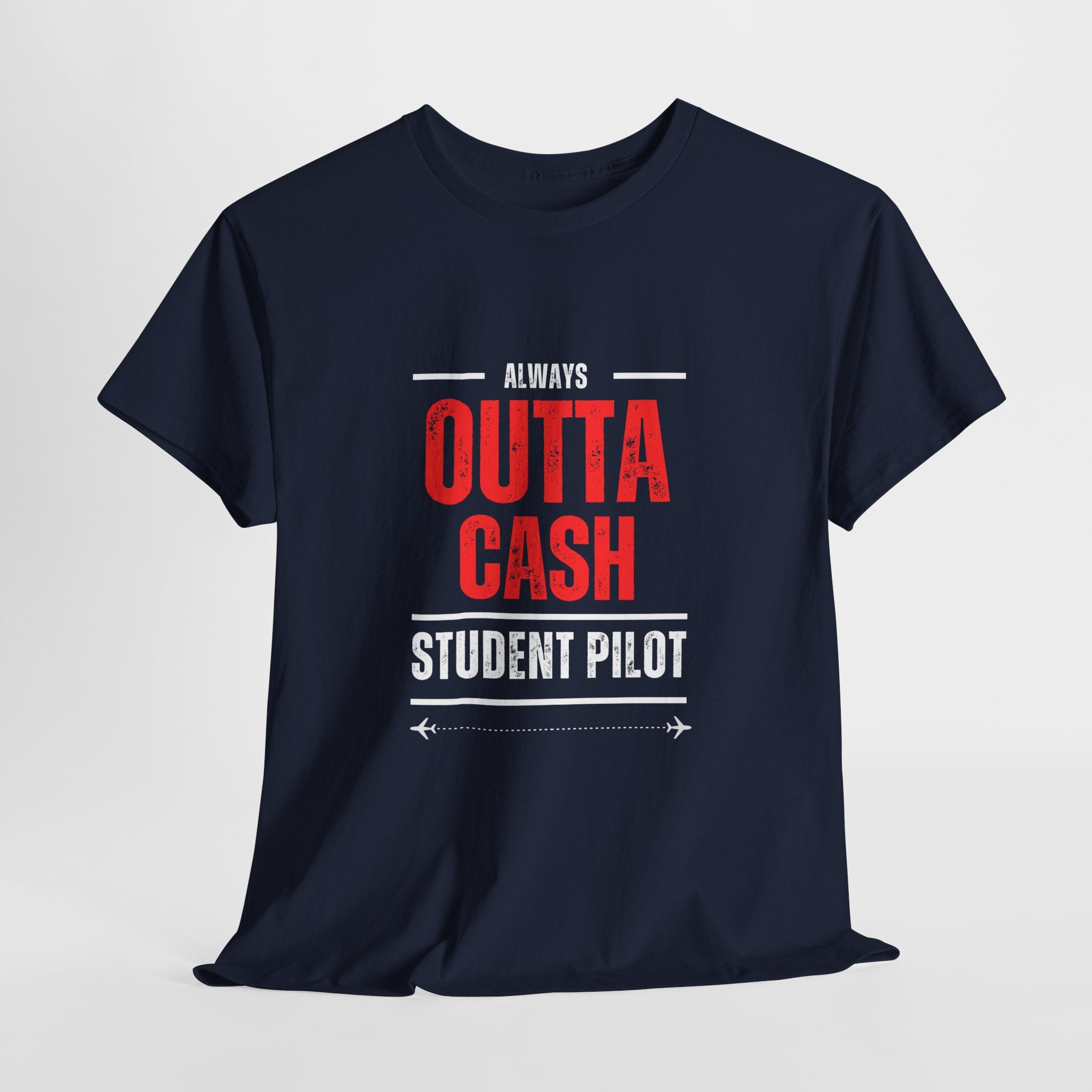 Outta Cash Student Pilot T-Shirt