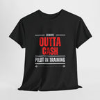 Outta Cash Pilot In Training T-Shirt