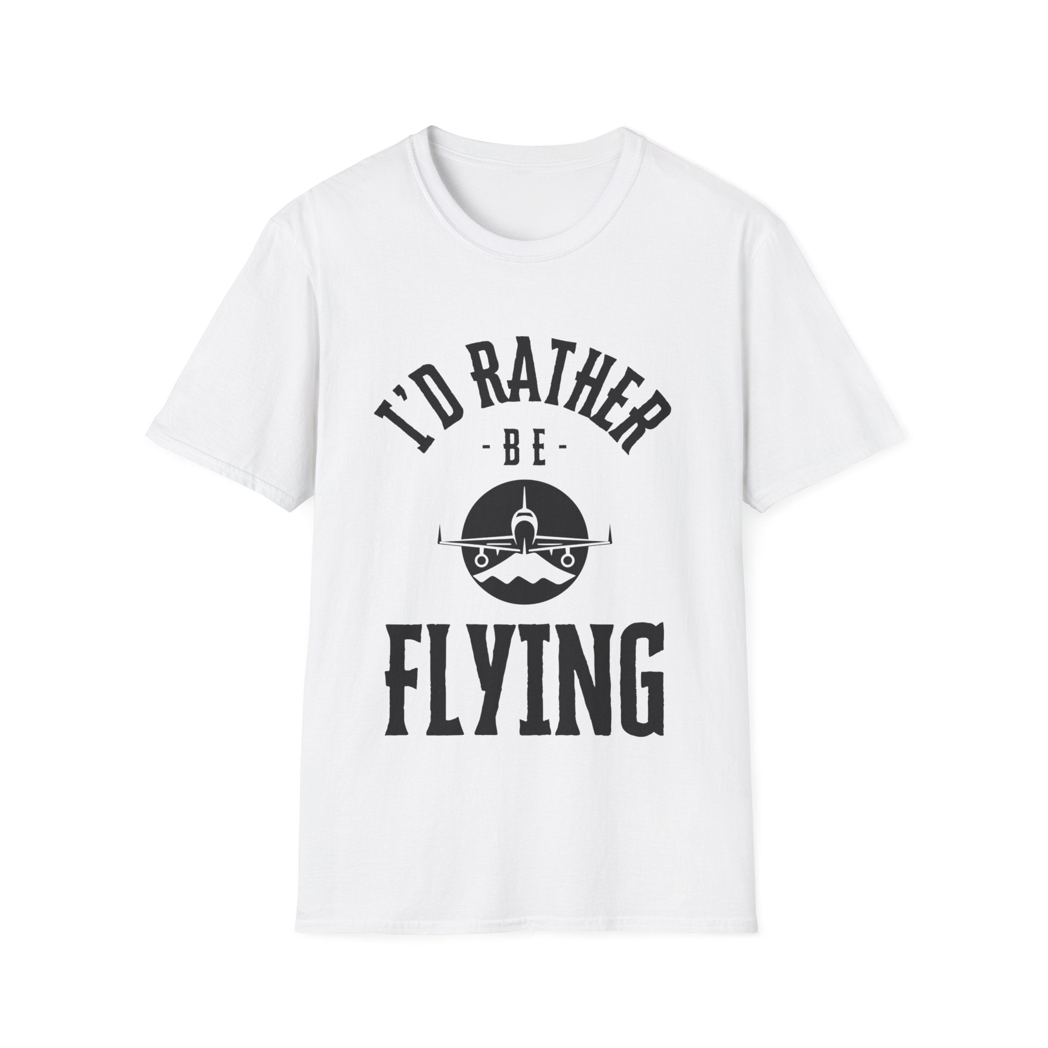 I'd Rather Be Flying, Pilot, Soft T-shirt