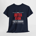 Outta Cash Pilot In Training T-Shirt