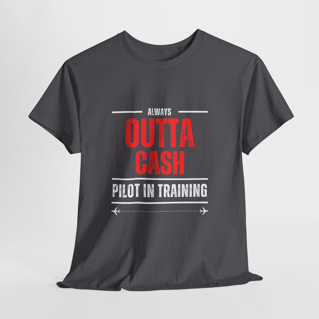 Outta Cash Pilot In Training T-Shirt