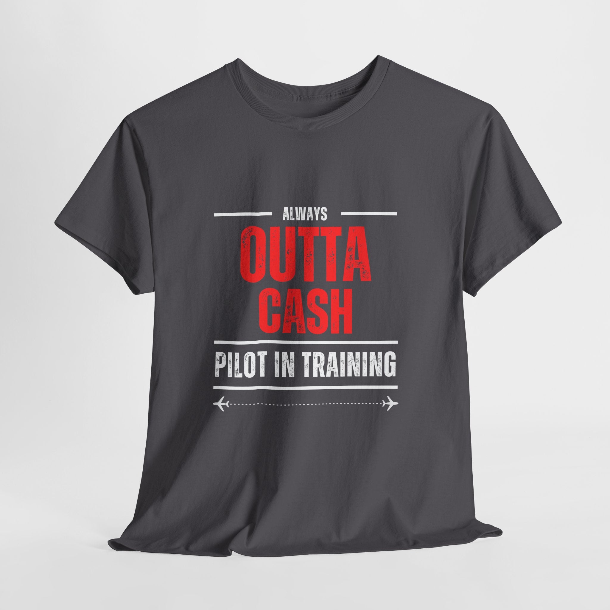 Outta Cash Pilot In Training T-Shirt