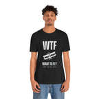 WTF, Want to Fly Sleeve Tee