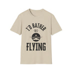 I'd Rather Be Flying, Pilot, Soft T-shirt