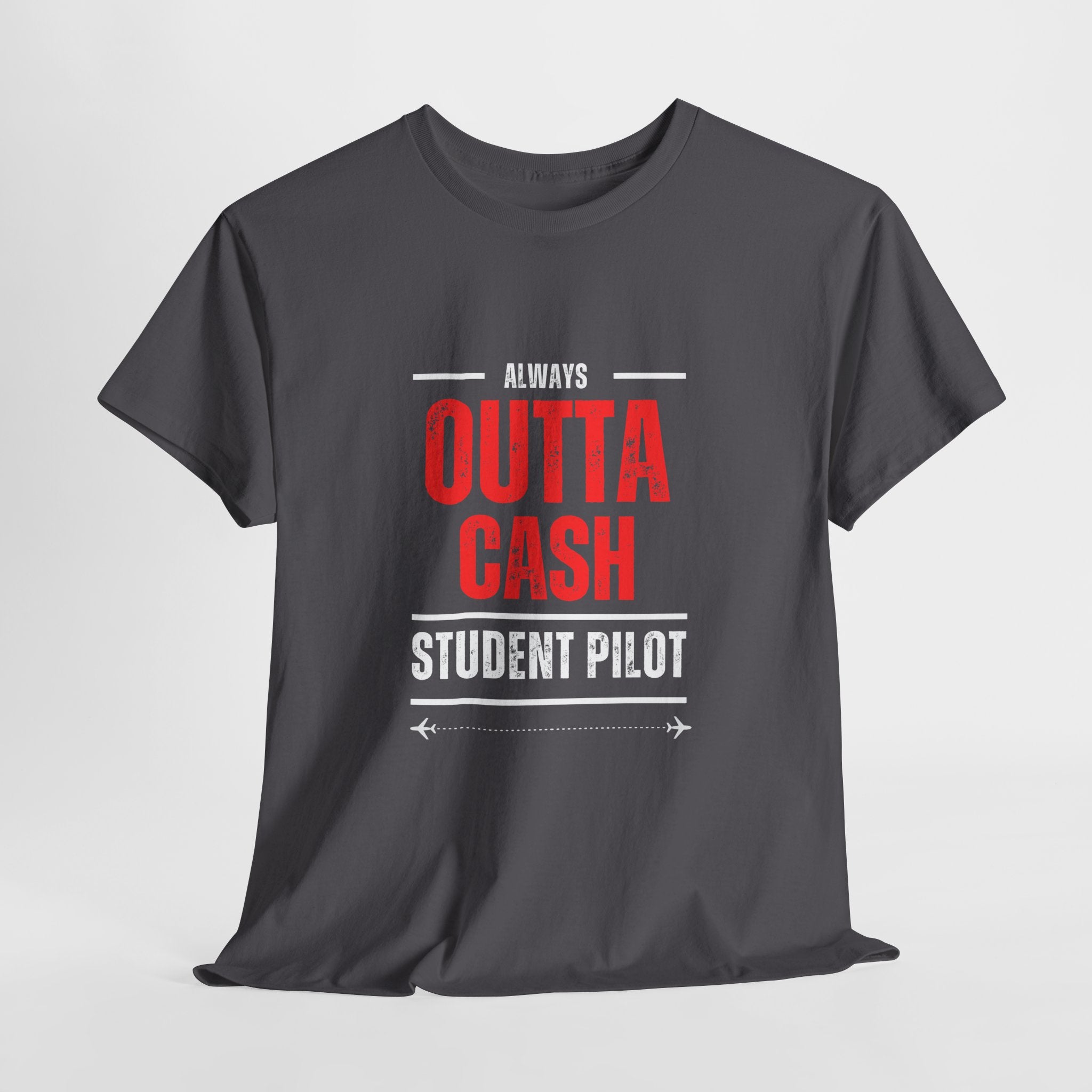 Outta Cash Student Pilot T-Shirt